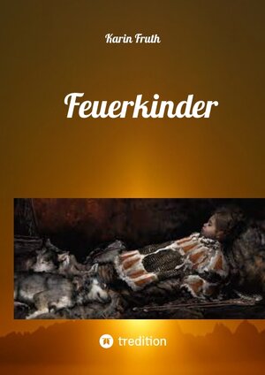 Buchcover Feuerkinder | Karin Fruth | EAN 9783384147790 | ISBN 3-384-14779-0 | ISBN 978-3-384-14779-0