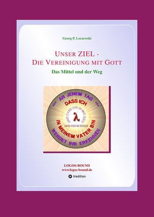 Buchcover Unser ZIEL - Die Vereinigung mit Gott | Georg P. Loczewski | EAN 9783384160942 | ISBN 3-384-16094-0 | ISBN 978-3-384-16094-2