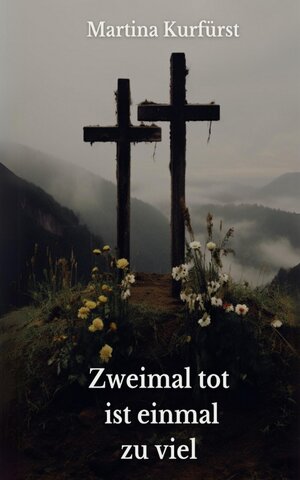 Buchcover Zweimal tot ist einmal zu viel | Martina Kurfürst | EAN 9783384166906 | ISBN 3-384-16690-6 | ISBN 978-3-384-16690-6