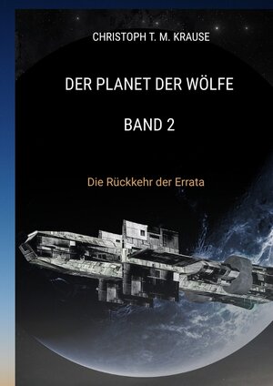 Buchcover Der Planet der Wölfe - Band 2 | Christoph T. M. Krause | EAN 9783384167484 | ISBN 3-384-16748-1 | ISBN 978-3-384-16748-4