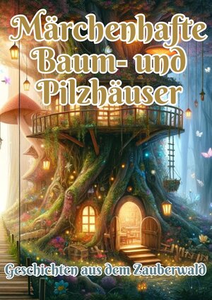 Buchcover Märchenhafte Baum- und Pilzhäuser | Maxi Pinselzauber | EAN 9783384178930 | ISBN 3-384-17893-9 | ISBN 978-3-384-17893-0