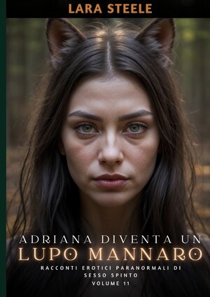 Buchcover Adriana diventa un Lupo Mannaro | Lara Steele | EAN 9783384179555 | ISBN 3-384-17955-2 | ISBN 978-3-384-17955-5