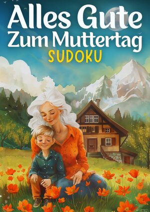 Buchcover Alles Gute zum Muttertag - Sudoku | muttertagsgeschenk | Isamrätsel Verlag | EAN 9783384183613 | ISBN 3-384-18361-4 | ISBN 978-3-384-18361-3