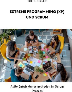 Buchcover Extreme Programming (XP) und Scrum | Joe J. Miller | EAN 9783384183712 | ISBN 3-384-18371-1 | ISBN 978-3-384-18371-2