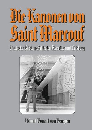 Buchcover Die Kanonen von Saint Marcouf | Helmut K von Keusgen | EAN 9783384185426 | ISBN 3-384-18542-0 | ISBN 978-3-384-18542-6
