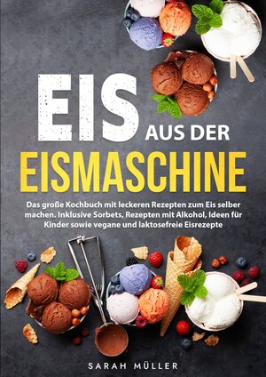 Buchcover Eis aus der Eismaschine | Sarah Müller | EAN 9783384186355 | ISBN 3-384-18635-4 | ISBN 978-3-384-18635-5