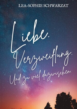 Buchcover Liebe. Verzweiflung. Und zu viel dazwischen. | Lea-Sophie Schwarzat | EAN 9783384186706 | ISBN 3-384-18670-2 | ISBN 978-3-384-18670-6