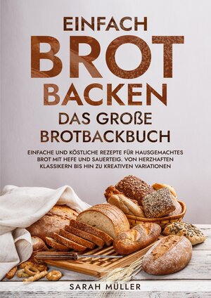 Buchcover Einfach Brot Backen - Das große Brotbackbuch | Sarah Müller | EAN 9783384187321 | ISBN 3-384-18732-6 | ISBN 978-3-384-18732-1