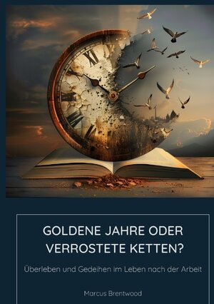 Buchcover Goldene Jahre oder Verrostete Ketten? | Marcus Brentwood | EAN 9783384187413 | ISBN 3-384-18741-5 | ISBN 978-3-384-18741-3