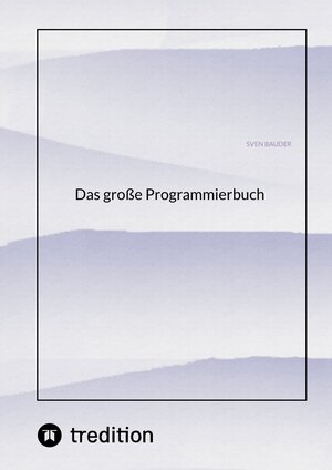Buchcover Das große Programmierbuch | Sven Bauder | EAN 9783384195678 | ISBN 3-384-19567-1 | ISBN 978-3-384-19567-8