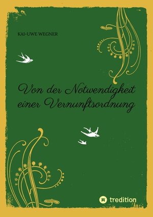 Buchcover Von der Notwendigkeit einer Vernunftsordnung | Kai-Uwe Wegner | EAN 9783384200976 | ISBN 3-384-20097-7 | ISBN 978-3-384-20097-6