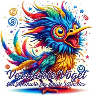 Buchcover Verrückte Vögel | Ela ArtJoy | EAN 9783384217288 | ISBN 3-384-21728-4 | ISBN 978-3-384-21728-8