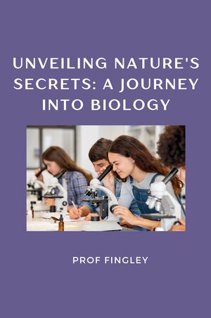 Buchcover Unveiling Nature's Secrets: A Journey into Biology | Fingley | EAN 9783384221162 | ISBN 3-384-22116-8 | ISBN 978-3-384-22116-2