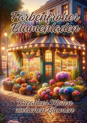 Buchcover Farbenfroher Blumenladen | Ela ArtJoy | EAN 9783384222961 | ISBN 3-384-22296-2 | ISBN 978-3-384-22296-1