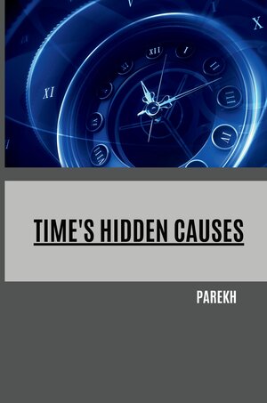 Buchcover Time's Hidden Causes | Parekh | EAN 9783384223241 | ISBN 3-384-22324-1 | ISBN 978-3-384-22324-1