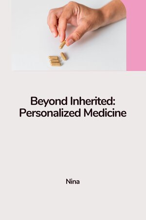 Buchcover Beyond Inherited: Personalized Medicine | Nina | EAN 9783384223357 | ISBN 3-384-22335-7 | ISBN 978-3-384-22335-7