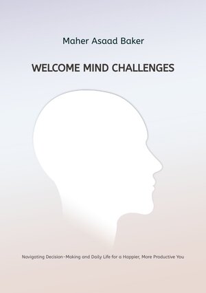 Buchcover Welcome Mind Challenges | Maher Asaad Baker | EAN 9783384228567 | ISBN 3-384-22856-1 | ISBN 978-3-384-22856-7