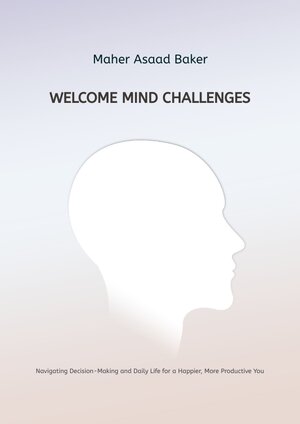 Buchcover Welcome Mind Challenges | Maher Asaad Baker | EAN 9783384228574 | ISBN 3-384-22857-X | ISBN 978-3-384-22857-4