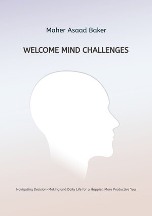 Buchcover Welcome Mind Challenges | Maher Asaad Baker | EAN 9783384228598 | ISBN 3-384-22859-6 | ISBN 978-3-384-22859-8