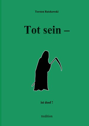 Buchcover Tot sein - ist doof. | Torsten Ratzkowski | EAN 9783384299697 | ISBN 3-384-29969-8 | ISBN 978-3-384-29969-7