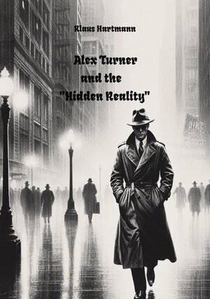 Buchcover Alex Turner and the "Hidden Reality" | Klaus Hartmann | EAN 9783384319975 | ISBN 3-384-31997-4 | ISBN 978-3-384-31997-5