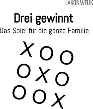 Buchcover Drei gewinnt - Das Spiel für die ganze Familie | Jakob Welik | EAN 9783384323828 | ISBN 3-384-32382-3 | ISBN 978-3-384-32382-8