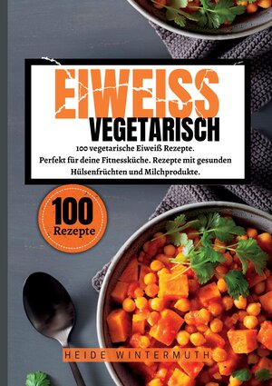 Buchcover Eiweiß Vegetarisch | Heide Wintermuth | EAN 9783384373687 | ISBN 3-384-37368-5 | ISBN 978-3-384-37368-7