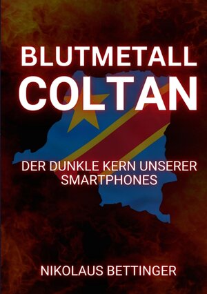 Buchcover Blutmetall Coltan | Nikolaus Bettinger | EAN 9783384400123 | ISBN 3-384-40012-7 | ISBN 978-3-384-40012-3