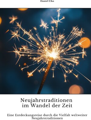 Buchcover Neujahrstraditionen im Wandel der Zeit | Daniel Cho | EAN 9783384414472 | ISBN 3-384-41447-0 | ISBN 978-3-384-41447-2