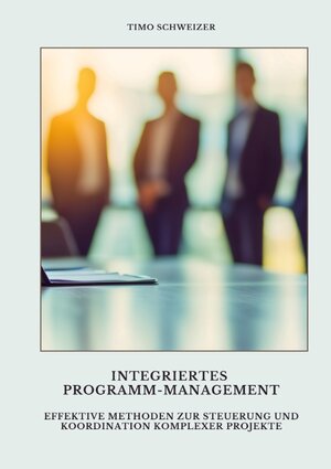 Buchcover Integriertes Programm-Management | Timo Schweizer | EAN 9783384496713 | ISBN 3-384-49671-X | ISBN 978-3-384-49671-3