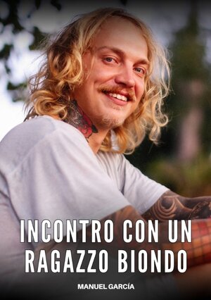 Buchcover Incontro con un Ragazzo Biondo | Manuel García | EAN 9783384644282 | ISBN 3-384-64428-X | ISBN 978-3-384-64428-2