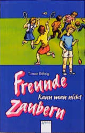 Buchcover Freunde kann man nicht zaubern | Tilman Röhrig | EAN 9783401013916 | ISBN 3-401-01391-2 | ISBN 978-3-401-01391-6