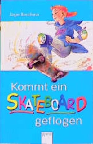 Buchcover Kommt ein Skateboard geflogen | Jürgen Banscherus | EAN 9783401018485 | ISBN 3-401-01848-5 | ISBN 978-3-401-01848-5