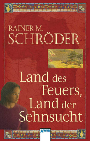 Buchcover Land des Feuers, Land der Sehnsucht | Rainer M Schröder | EAN 9783401022444 | ISBN 3-401-02244-X | ISBN 978-3-401-02244-4
