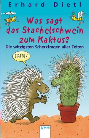 Buchcover Was sagt das Stachelschwein zum Kaktus? | Erhard Dietl | EAN 9783401022956 | ISBN 3-401-02295-4 | ISBN 978-3-401-02295-6