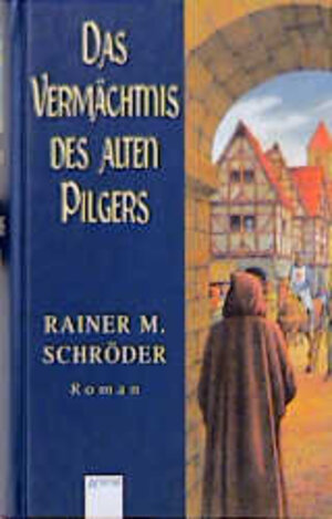 Buchcover Das Vermächtnis des alten Pilgers | Rainer M Schröder | EAN 9783401047522 | ISBN 3-401-04752-3 | ISBN 978-3-401-04752-2