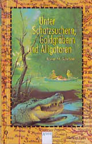 Buchcover Unter Schatzsuchern, Goldgräbern und Alligatoren | Rainer M Schröder | EAN 9783401049151 | ISBN 3-401-04915-1 | ISBN 978-3-401-04915-1