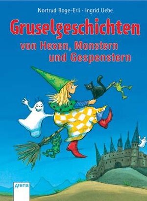 Gruselgeschichten. Von Hexen, Monstern und Gespenstern