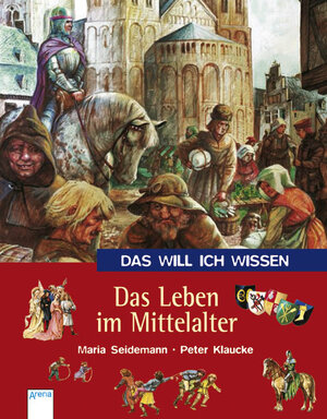 Buchcover Das Leben im Mittelalter | Maria Seidemann | EAN 9783401062815 | ISBN 3-401-06281-6 | ISBN 978-3-401-06281-5
