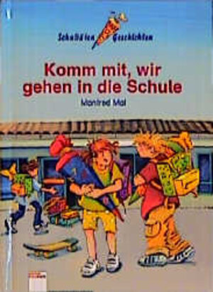 Buchcover Komm mit, wir gehen in die Schule | Manfred Mai | EAN 9783401079851 | ISBN 3-401-07985-9 | ISBN 978-3-401-07985-1