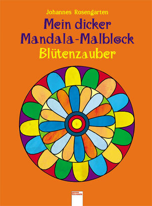 Buchcover Mein dicker Mandala-Malblock - Blütenzauber | Johannes Rosengarten | EAN 9783401090023 | ISBN 3-401-09002-X | ISBN 978-3-401-09002-3