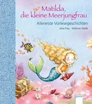 Buchcover Matilda, die kleine Meerjungfrau - Allererste Vorlesegeschichten | Stefanie Dahle | EAN 9783401094106 | ISBN 3-401-09410-6 | ISBN 978-3-401-09410-6