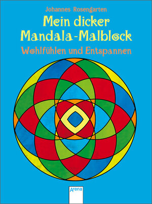 Buchcover Mein dicker Mandala-Malblock: Wohlfühlen und Entspannen | Johannes Rosengarten | EAN 9783401098470 | ISBN 3-401-09847-0 | ISBN 978-3-401-09847-0