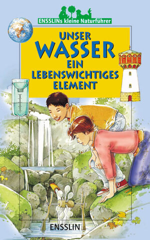 Buchcover Unser Wasser - ein lebenswichtiges Element | James Gourier | EAN 9783401452579 | ISBN 3-401-45257-6 | ISBN 978-3-401-45257-9