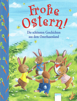 Buchcover Frohe Ostern! Die schönsten Geschichten aus dem Osterhasenland | Sarah Bosse | EAN 9783401501406 | ISBN 3-401-50140-2 | ISBN 978-3-401-50140-6