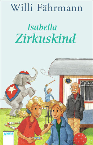 Buchcover Isabella Zirkuskind | Willi Fährmann | EAN 9783401503042 | ISBN 3-401-50304-9 | ISBN 978-3-401-50304-2
