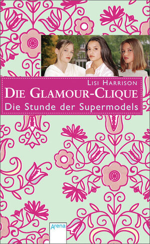 Buchcover Die Stunde der Supermodels | Lisi Harrison | EAN 9783401504285 | ISBN 3-401-50428-2 | ISBN 978-3-401-50428-5