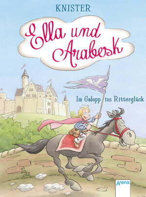 Buchcover Ella und Arabesk. Im Galopp ins Ritterglück | KNISTER | EAN 9783401506746 | ISBN 3-401-50674-9 | ISBN 978-3-401-50674-6