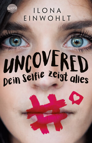 Buchcover Uncovered – Dein Selfie zeigt alles | Ilona Einwohlt | EAN 9783401605494 | ISBN 3-401-60549-6 | ISBN 978-3-401-60549-4