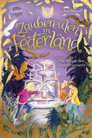Buchcover Zaubereulen in Federland (2). Die Magie des Feuerbrunnens | Ina Brandt | EAN 9783401605807 | ISBN 3-401-60580-1 | ISBN 978-3-401-60580-7